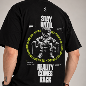 Camiseta Oversize | Stay until reality comes back